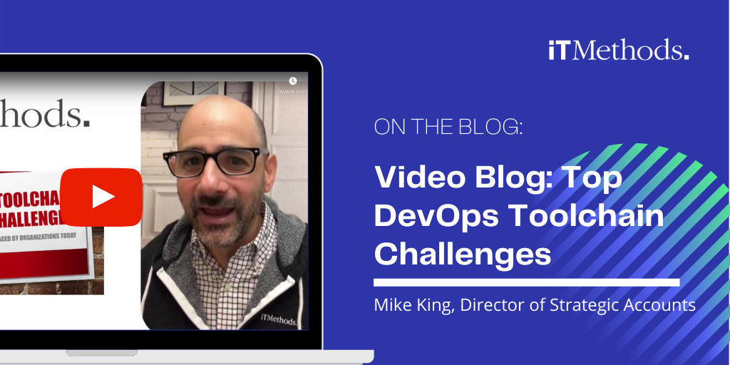 Video Blog: Top DevOps Toolchain Challenges by Mike King, Director of Strategic Accounts