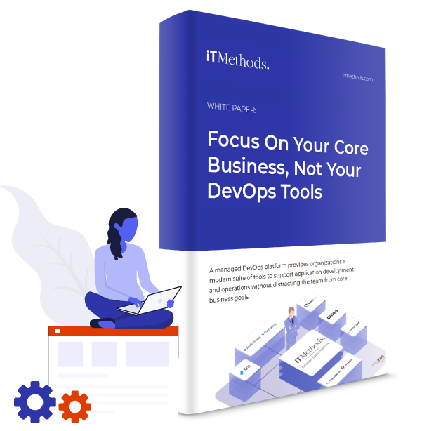 Whitepaper Focus On Your Core Business, Not Your DevOps Tools by iTMethods
